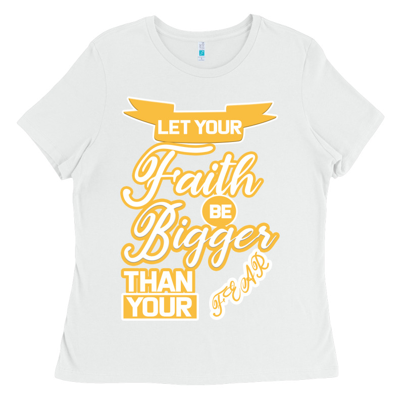 Let Your Faith Be Bigger Than Your Fear Ladies Tee by Bettercallsaul | Teevron