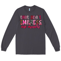 Smoke that don t impress me much Long Sleeve Tee - OliviaCreatesArt