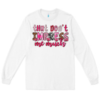 White that don t impress me much Long Sleeve Tee - OliviaCreatesArt