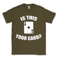 Army Green Cool Magician Is This Your Card Illusionist Classic Tee - trangStudio