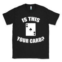 Black Cool Magician Is This Your Card Illusionist Classic Tee - trangStudio