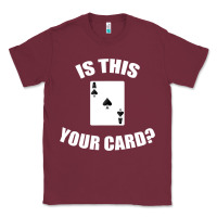 Burgundy Cool Magician Is This Your Card Illusionist Classic Tee - trangStudio