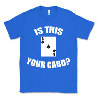 True Royal Cool Magician Is This Your Card Illusionist Classic Tee - trangStudio