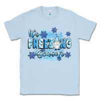 Dusty Blue it's freezing season Classic Tee - texasbilliewilder