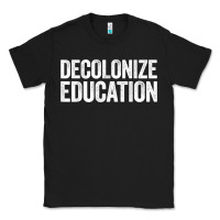 Black Decolonize Education History Teacher Educator Gift Classic Tee - trangStudio