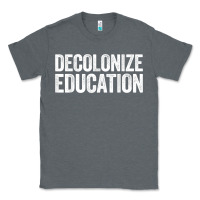 Charcoal Heather Decolonize Education History Teacher Educator Gift Classic Tee - trangStudio