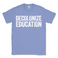 Colony Blue Decolonize Education History Teacher Educator Gift Classic Tee - trangStudio