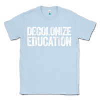 Dusty Blue Decolonize Education History Teacher Educator Gift Classic Tee - trangStudio