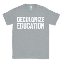 Heather Grey Decolonize Education History Teacher Educator Gift Classic Tee - trangStudio