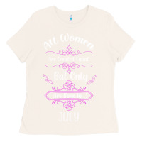 Bone all women are created equal but only the smartest are born in july bla Ladies Tee - Bettercallsaul