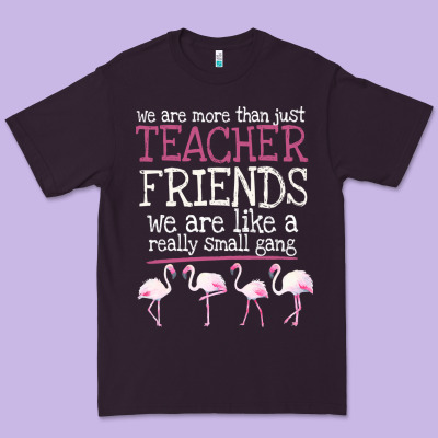 We Are More Than Just Teacher Friends We Are Like A Really Small Gang Premium Tee Designed By Bettercallsaul