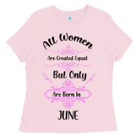Bubblegum Pink all women are created equal but only the smartest are born in july bla Ladies Tee - Bettercallsaul