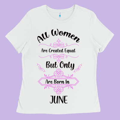 All Women Are Created Equal But Only The Smartest Are Born In July Bla Ladies Tee Designed By Bettercallsaul
