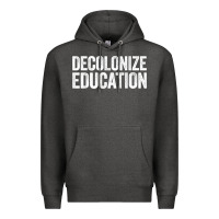 Charcoal Heather Decolonize Education History Teacher Educator Gift Premium Hoodie - trangStudio