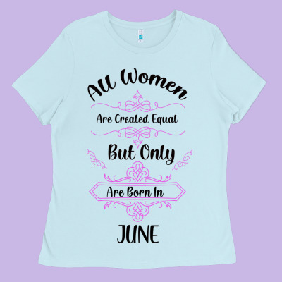 All Women Are Created Equal But Only The Smartest Are Born In July Bla Ladies Tee Designed By Bettercallsaul