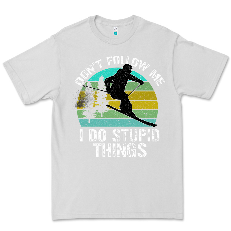 Don T Follow Me I Do Stupid Things Premium Tee by Bettercallsaul | Teevron