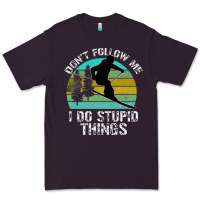 Plum Don t Follow Me I Do Stupid Things Premium Tee - Bettercallsaul