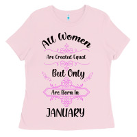 Bubblegum Pink all women are created equal but only the smartest are born in january Ladies Tee - Bettercallsaul