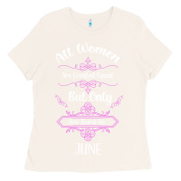 Bone all women are created equal but only the smartest are born in june Ladies Tee - Bettercallsaul