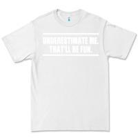 White Underestimate Me That ll be Fun Premium Tee - Bettercallsaul