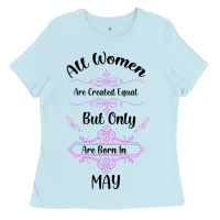 Baby Blue all women are created equal but only the smartest are born in may Ladies Tee - Bettercallsaul