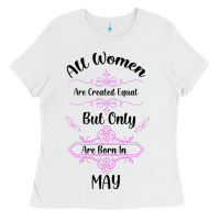 White all women are created equal but only the smartest are born in may Ladies Tee - Bettercallsaul