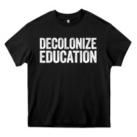 Black Decolonize Education History Teacher Educator Gift Heavy Core Tee - trangStudio