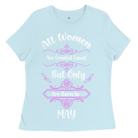Baby Blue all women are created equal but only the smartest are born in may Ladies Tee - Bettercallsaul