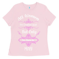 Bubblegum Pink all women are created equal but only the smartest are born in may Ladies Tee - Bettercallsaul