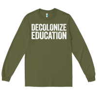 Army Green Decolonize Education History Teacher Educator Gift Long Sleeve Tee - trangStudio