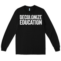 Black Decolonize Education History Teacher Educator Gift Long Sleeve Tee - trangStudio