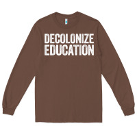 Chestnut Decolonize Education History Teacher Educator Gift Long Sleeve Tee - trangStudio