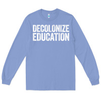 Colony Blue Decolonize Education History Teacher Educator Gift Long Sleeve Tee - trangStudio