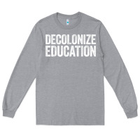 Heather Grey Decolonize Education History Teacher Educator Gift Long Sleeve Tee - trangStudio