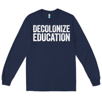 Navy Decolonize Education History Teacher Educator Gift Long Sleeve Tee - trangStudio