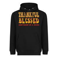 Black thankful blessed and kind of a mess Heavyweight Hoodie - BarkalooDesign