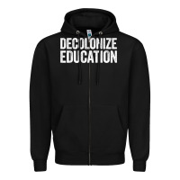 Black Decolonize Education History Teacher Educator Gift Zipper Hoodie - trangStudio