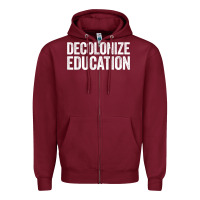 Burgundy Decolonize Education History Teacher Educator Gift Zipper Hoodie - trangStudio