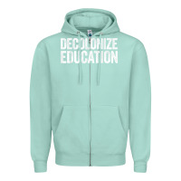 Seafoam Decolonize Education History Teacher Educator Gift Zipper Hoodie - trangStudio