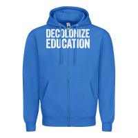 True Royal Decolonize Education History Teacher Educator Gift Zipper Hoodie - trangStudio