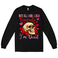Black roses are red inside i m dead Long Sleeve Tee - OliviaCreatesArt