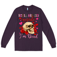 Plum roses are red inside i m dead Long Sleeve Tee - OliviaCreatesArt