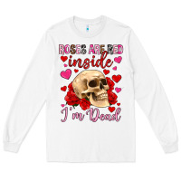 Roses Are Red Inside I M Dead Long Sleeve Tee | Teevron