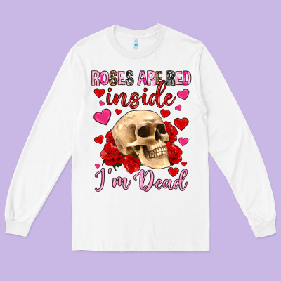 Roses Are Red Inside I M Dead Long Sleeve Tee Designed By Oliviacreatesart