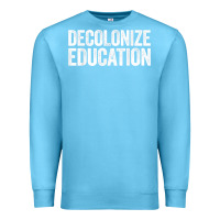 Ocean Blue Decolonize Education History Teacher Educator Gift Premium Sweatshirt - trangStudio