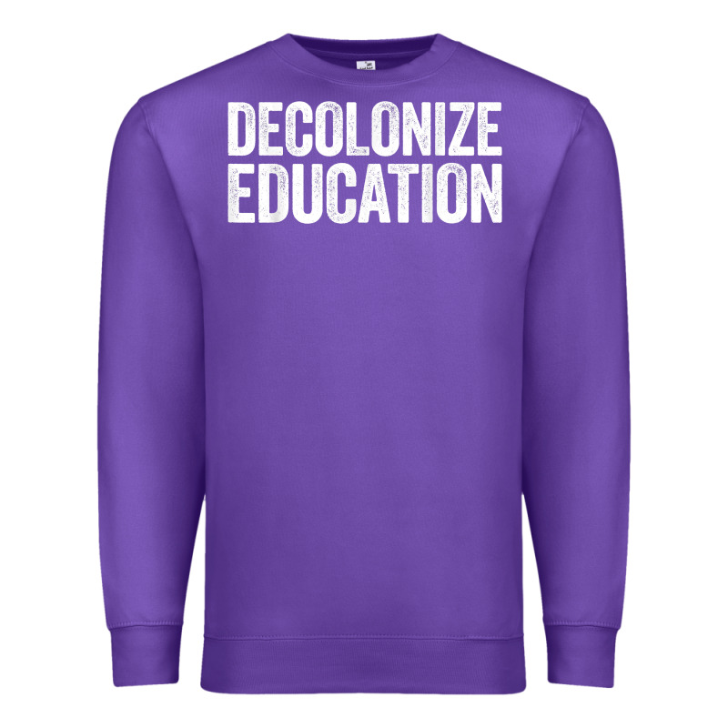 Decolonize Education History Teacher Educator Gift Premium Sweatshirt by trangStudio | Teevron
