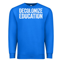 True Royal Decolonize Education History Teacher Educator Gift Premium Sweatshirt - trangStudio