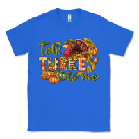 True Royal Talk turkey to me Thanksgiving p Classic Tee - NancyCooperArtShop