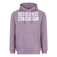 Lavender Decolonize Education History Teacher Educator Gift Heavyweight Hoodie - trangStudio