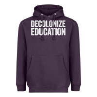 Plum Decolonize Education History Teacher Educator Gift Heavyweight Hoodie - trangStudio